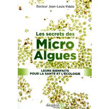 Les Secrets Des Micro-algues - Leurs Bienfaits Pour La Santé Et L'Écologie