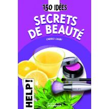 150 Idées - Secrets De Beauté