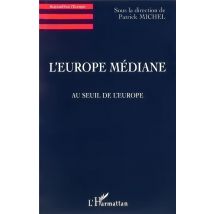 L'Europe Mediane - Au Seuil De L'Europe
