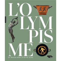 L'Olympisme, Une Invention Moderne, Un Héritage Antique