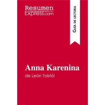 Anna Karenina De Leã³n Tolstã³i (guãa De Lectura) : Resumen Y Anã¡lisis Completo