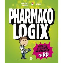 Pharmacologix : Histoires Et Sciences Du Médicament En Bd