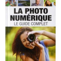 La Photo Numérique - Le Guide Complet