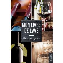 Mon Livre De Cave : Vins De Garde
