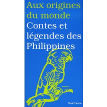 Aux Origines Du Monde - Contes Et Légendes Des Philippines