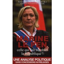 Marine Le Pen, Celle Qui Fait Trembler La République