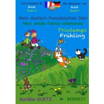 Les Aventures De Kazh- Die Abenteuer Von Kahz Tome 4 : Mon Année Franco-allemande, Printemps - Mein Deutsch-französisches Jahr, Frühling