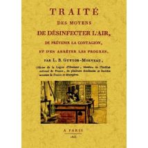 Traité Des Moyens De Désinfecter L'Air, De Prévenir La Contagion Et D'En Arrêter Les Progrès