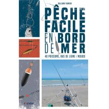 Pêche Facile En Bord De Mer : 40 Poissons, Bas De Ligne & Noeuds