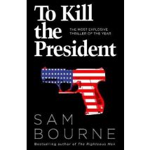 To Kill The President
