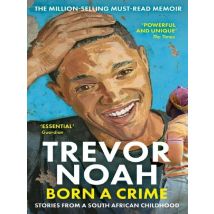 Born A Crime : Stories From A South African Childhood