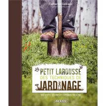 Le Petit Larousse Des Techniques De Jardinage