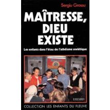 Maitresse, Dieu Existe - Les Enfants Dans L'Etau De L'Atheisme Sovietique