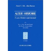 Alter Histoire : Essais D'Histoire Expérimentale Avec H. Le Bras, P.-a. Rosental, A. Rousselle, Ch. Jouhaud, M. Soo Kang.