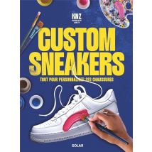 Custom Sneakers : Tout Pour Personnaliser Ses Chaussures