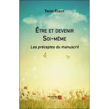 Être Et Devenir Soi-même : Les Préceptes Du Manuscrit