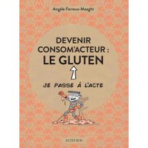 Devenir Consom'acteur : Le Gluten