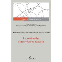 La Recherche Entre Vecu Et Concept - Histoires De Vie Et Choix Théoriques En Sciences Sociales