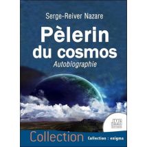 Pèlerin Du Cosmos : Autobiographie