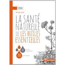 La Santé Naturelle Avec Les Huiles Essentielles