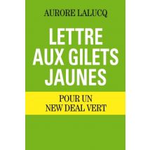 Lettre Aux Gilets Jaunes : Pour Un New Deal Vert