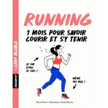 Running - 1 Mois Pour Savoir Courir Et S'Y Tenir