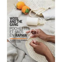 Wool And The Gang : Pochettes Et Sacs En Raphia - 10 Créations Simples Et Tendances À Réaliser Au Crochet
