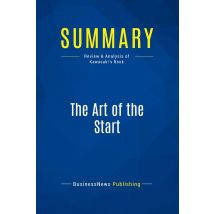 Summary: The Art Of The Start : Review And Analysis Of Kawasaki's Book