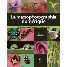 La Macrophotographie Numérique - Photographier L'Univers Du Minuscule
