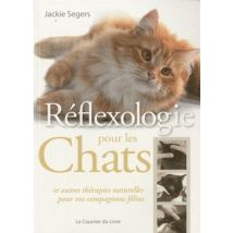 Réflexologie Pour Les Chats - Et Autres Thérapies Naturelles Pour Vos Compagnons Félins