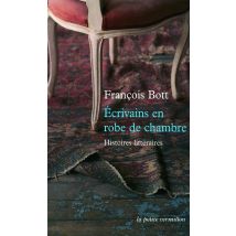 Écrivains En Robe De Chambre : Histoires Littéraires