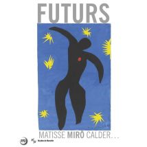 Futurs, Matisse, Miro, Calder