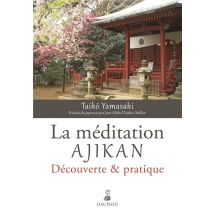 La Méditation Ajikan - Découverte Et Pratique