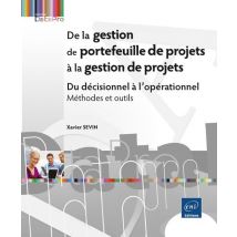 De La Gestion De Portefeuille De Projets À La Gestion De Projets - Du Décisionnel À L'Operationnel