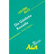 Die Gottliche Komodie Von Dante Alighieri (lektürehilfe) : Detaillierte Zusammenfassung, Personenanalyse Und Interpretation