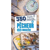 350 Trucs Et Astuces Du Pêcheur À La Mouche - - PAS DE MARQUE -