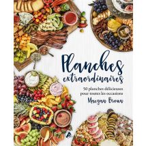 Planches Extraordinaires : 50 Planches Délicieuses Pour Toutes Les Occasions