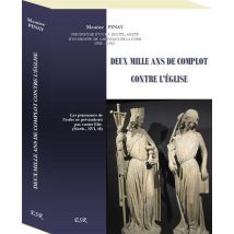 Deux Mille Ans De Complot Contre L'Eglise