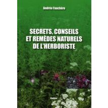 Secrets, Conseils Et Remedes Naturels De L'Herboriste