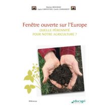 Fenêtre Ouverte Sur L'Europe - Quelle Pérennité Pour Notre Agriculture ?