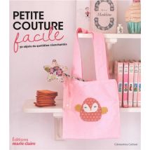 Petite Couture Facile - 30 Objets Du Quotidien Réenchantés