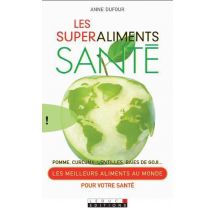 Les Superaliments Santé - Pomme, Curcuma, Lentilles, Baies De Goji?