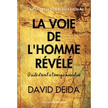 La Voie De L'Homme Révélé : Guide D'Éveil À L'Énergie Masculine