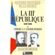 La Iiie République, 1870-1895 (tome 1) : De Thiers À Casimir-perier