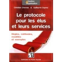 Le Protocole Pour Les Élus Et Leurs Services - Règles, Méthodes, Modèles Et Exemples