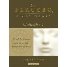 Le Placebo, C'Est Vous ! Méditation 1