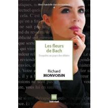 Les Fleurs De Bach... - Enquête Au Pays Des Élixirs