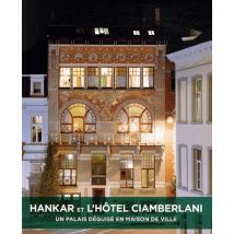 Hankar Et L'Hotel Ciamberlani - Un Palais Déguisé En Maison De Ville