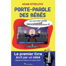 Porte-parole Des Bébés : Le Premier Livre Écrit Par Un Bébé