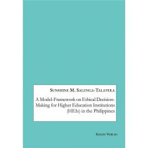 A Model-framework On Ethical Decision-making For Higher Education Institutions (heis) In The Philippines